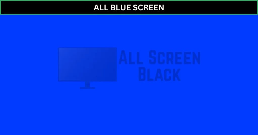 ALL BLUE SCREEN